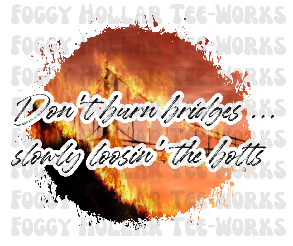 Don't Burn Bridges - PNG