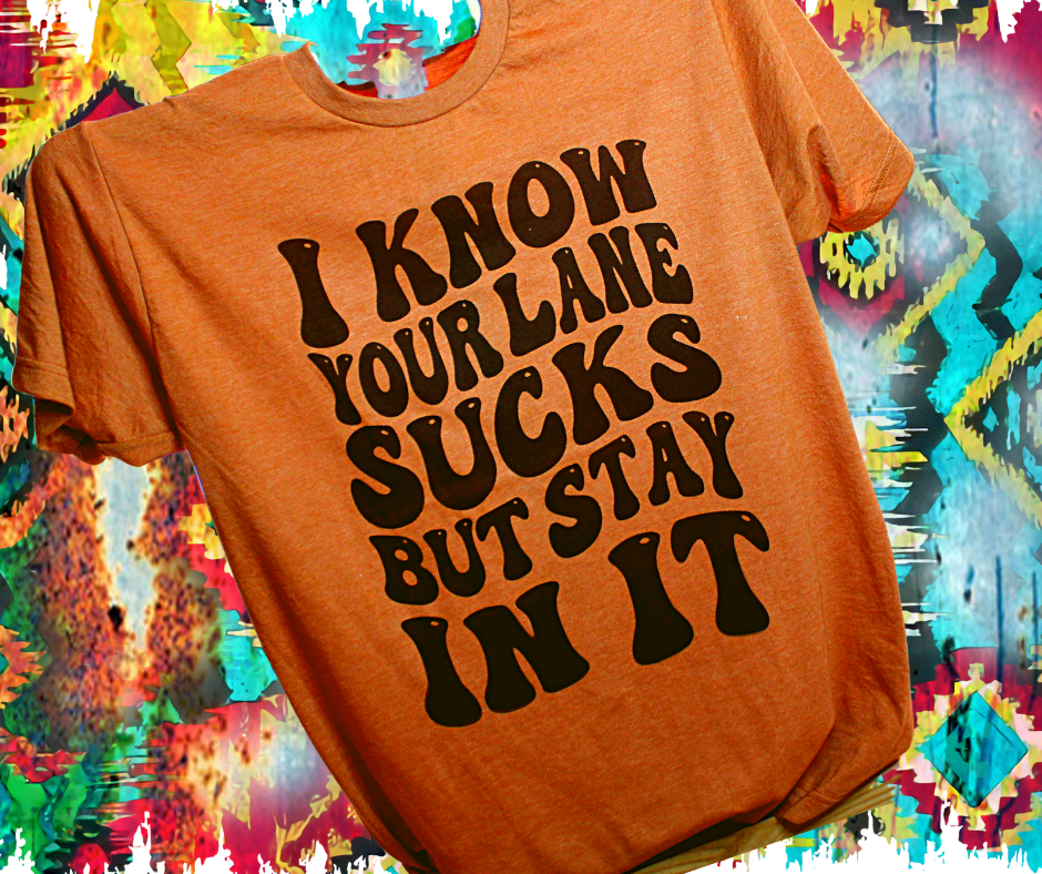 I Know Your Lane Sucks - SS Sublimation Tee